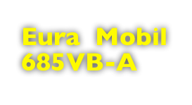 Eura  Mobil 685VB-A